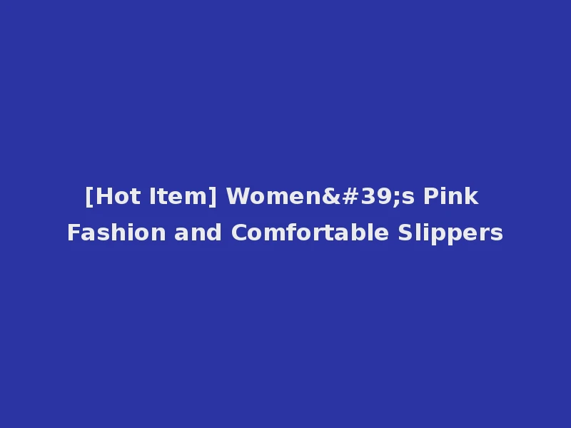 [Hot Item] Women's Pink Fashion and Comfortable Slippers