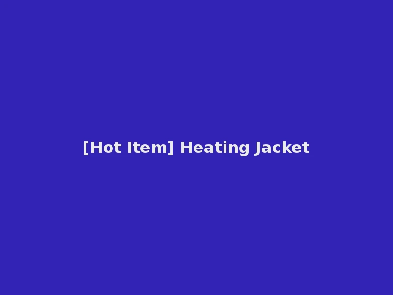 [Hot Item] Heating Jacket
