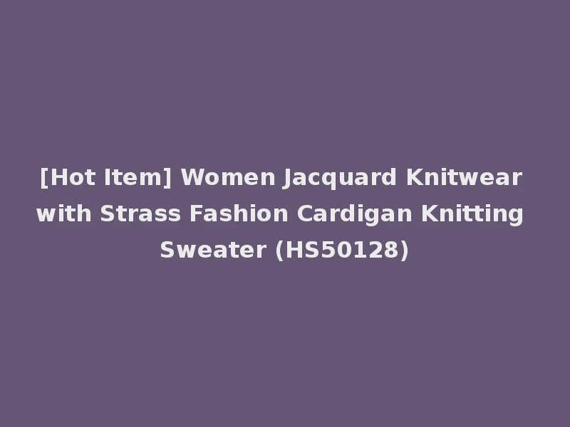 [Hot Item] Women Jacquard Knitwear with Strass Fashion Cardigan Knitting Sweater (HS50128)
