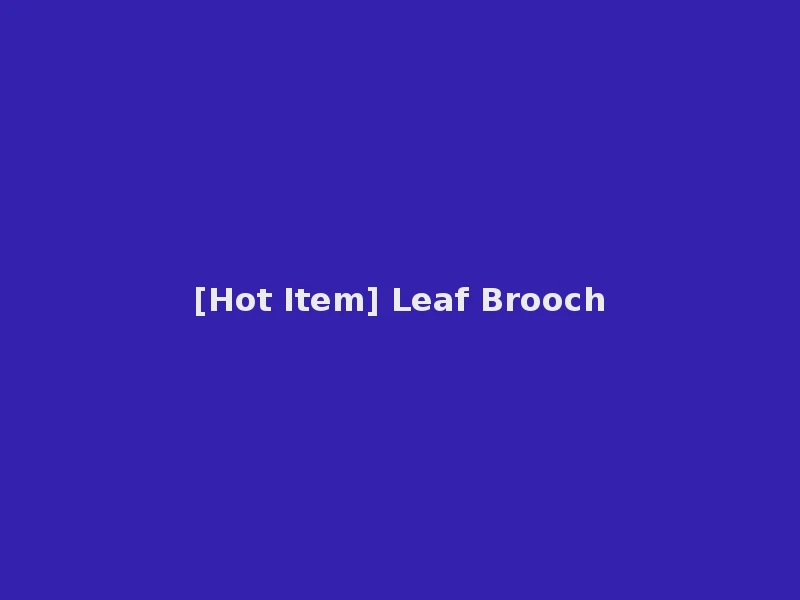 [Hot Item] Leaf Brooch