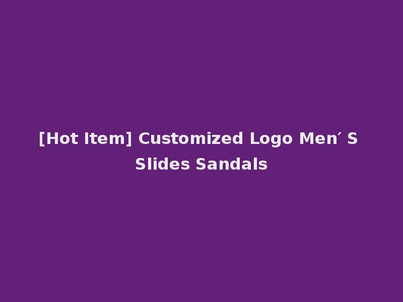 [Hot Item] Customized Logo Men′ S Slides Sandals
