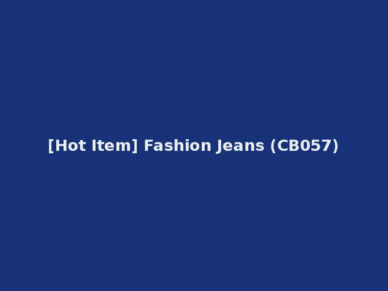 [Hot Item] Fashion Jeans (CB057)