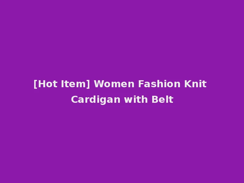 [Hot Item] Women Fashion Knit Cardigan with Belt