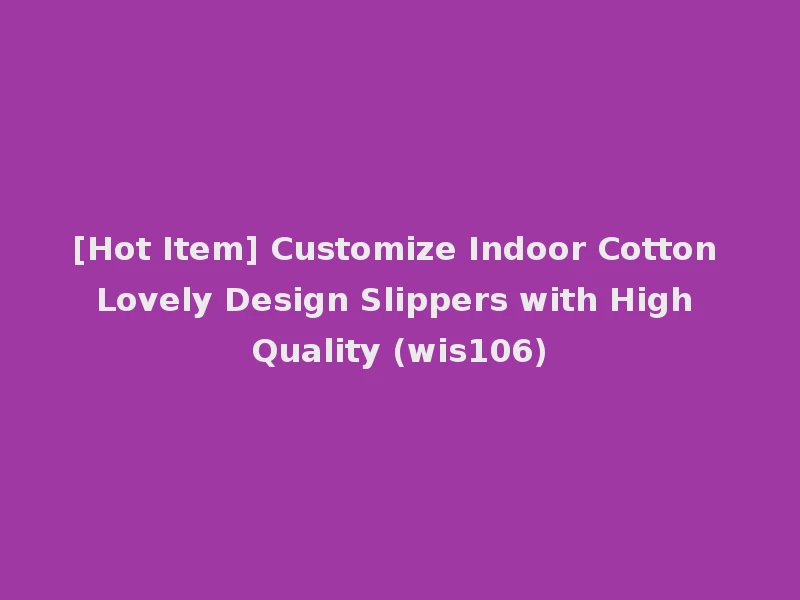 [Hot Item] Customize Indoor Cotton Lovely Design Slippers with High Quality (wis106)