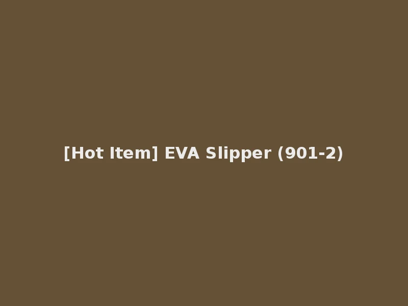 [Hot Item] EVA Slipper (901-2)