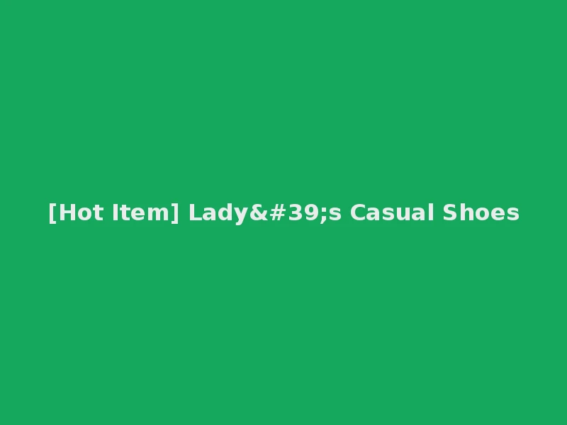 [Hot Item] Lady's Casual Shoes
