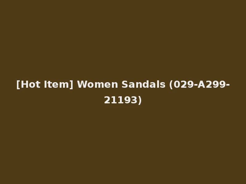 [Hot Item] Women Sandals (029-A299-21193)