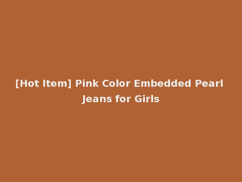 [Hot Item] Pink Color Embedded Pearl Jeans for Girls