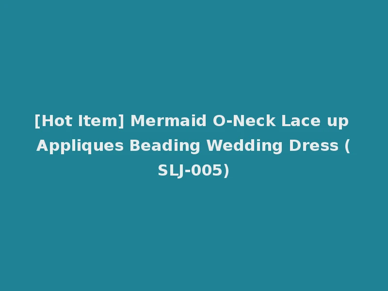 [Hot Item] Mermaid O-Neck Lace up Appliques Beading Wedding Dress (SLJ-005)