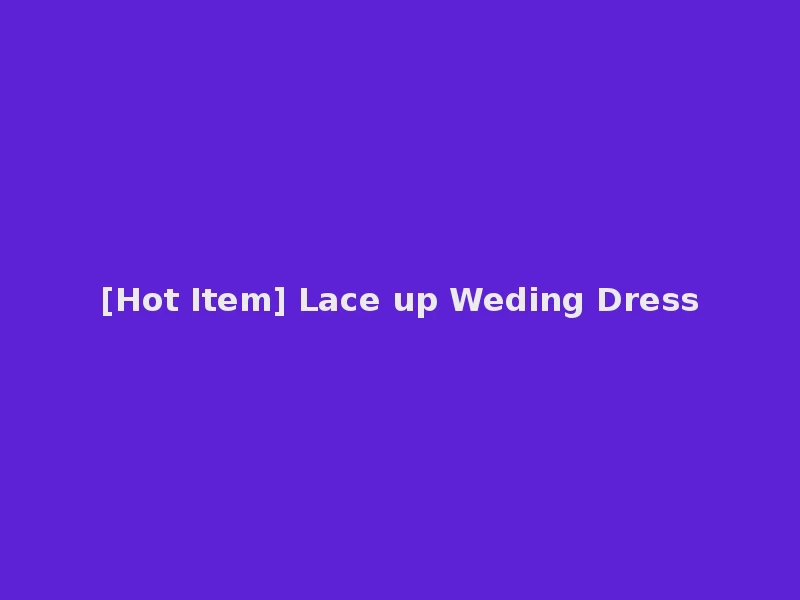 [Hot Item] Lace up Weding Dress