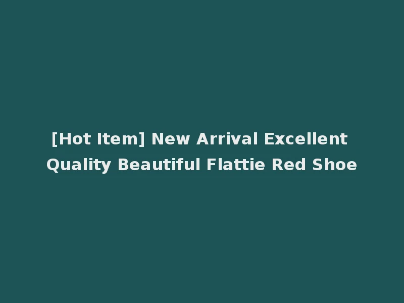 [Hot Item] New Arrival Excellent Quality Beautiful Flattie Red Shoe