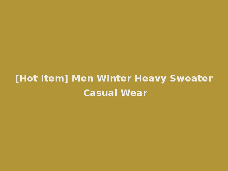 [Hot Item] Men Winter Heavy Sweater Casual Wear