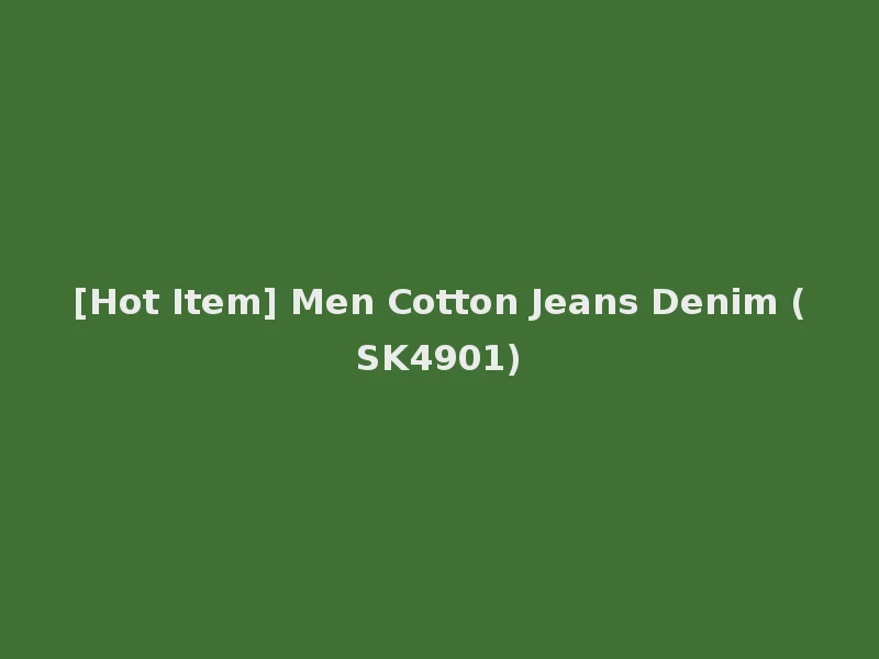 [Hot Item] Men Cotton Jeans Denim (SK4901)