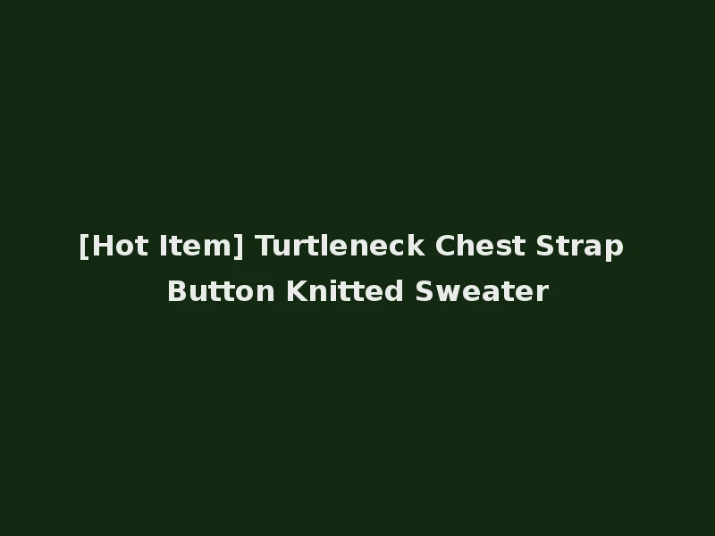 [Hot Item] Turtleneck Chest Strap Button Knitted Sweater