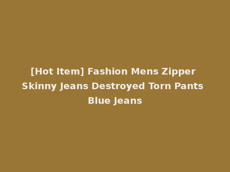 [Hot Item] Fashion Mens Zipper Skinny Jeans Destroyed Torn Pants Blue Jeans