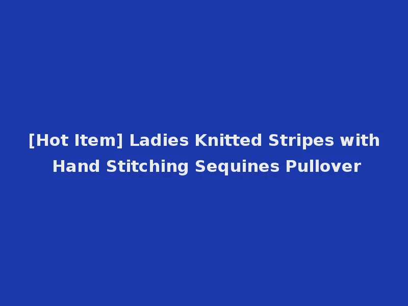 [Hot Item] Ladies Knitted Stripes with Hand Stitching Sequines Pullover