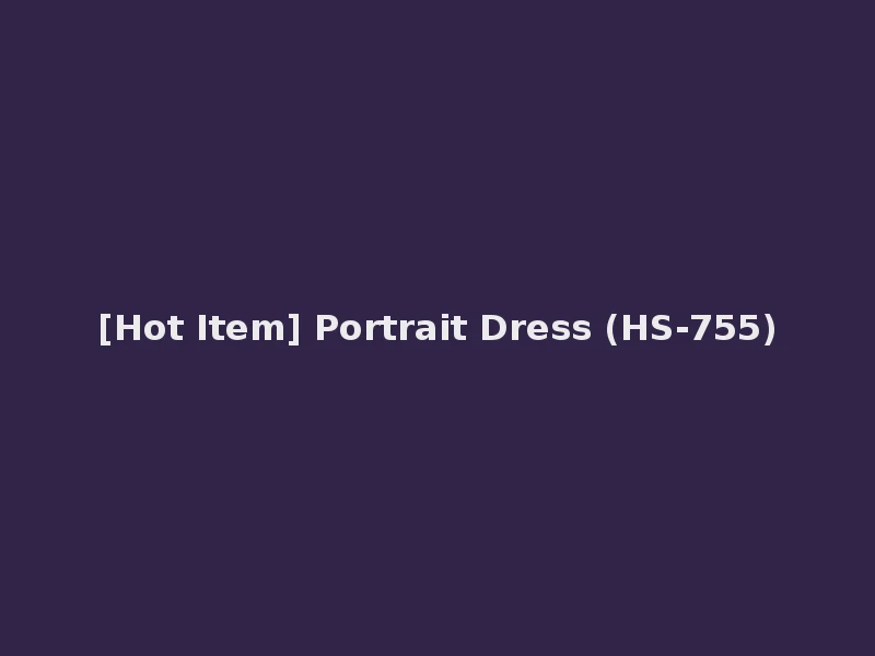 [Hot Item] Portrait Dress (HS-755)