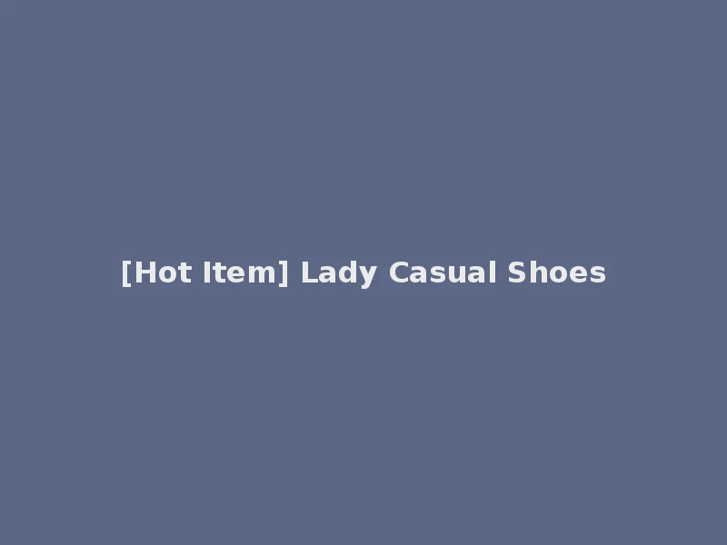 [Hot Item] Lady Casual Shoes
