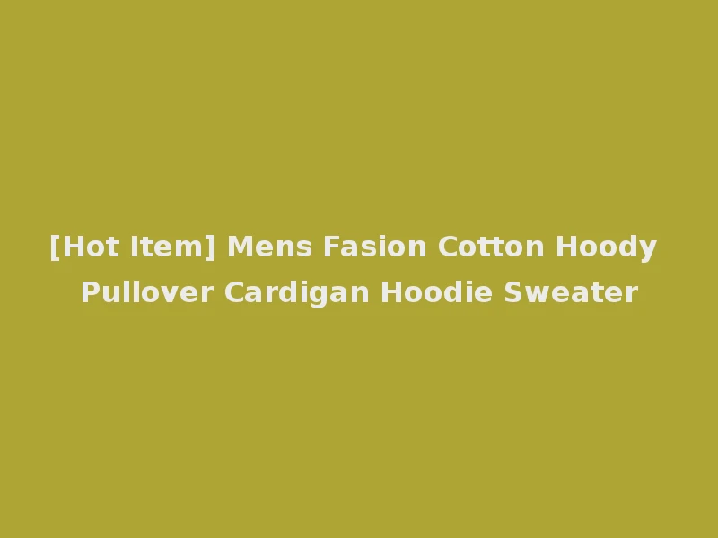 [Hot Item] Mens Fasion Cotton Hoody Pullover Cardigan Hoodie Sweater