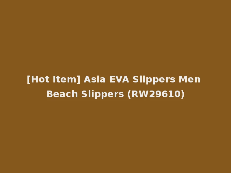 [Hot Item] Asia EVA Slippers Men Beach Slippers (RW29610)