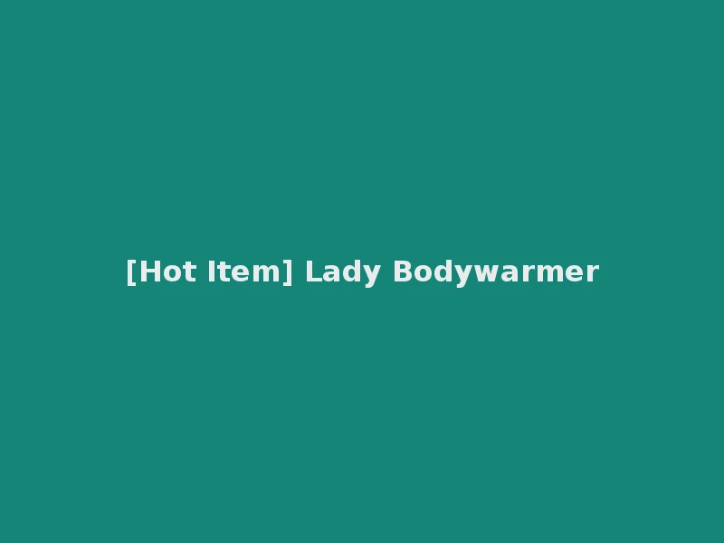 [Hot Item] Lady Bodywarmer