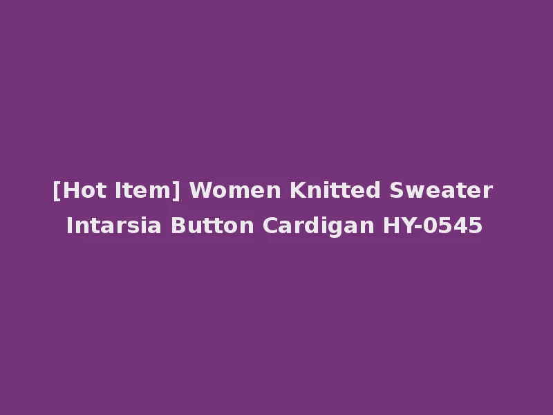 [Hot Item] Women Knitted Sweater Intarsia Button Cardigan HY-0545