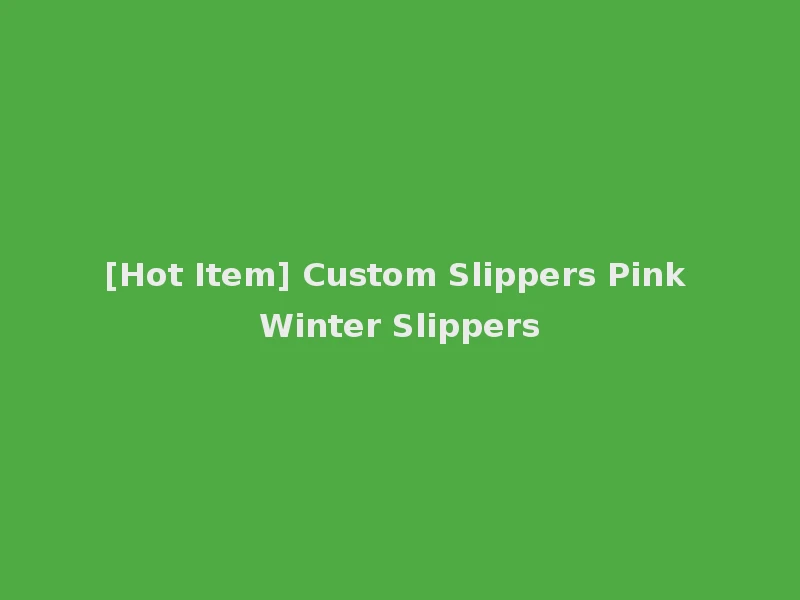 [Hot Item] Custom Slippers Pink Winter Slippers