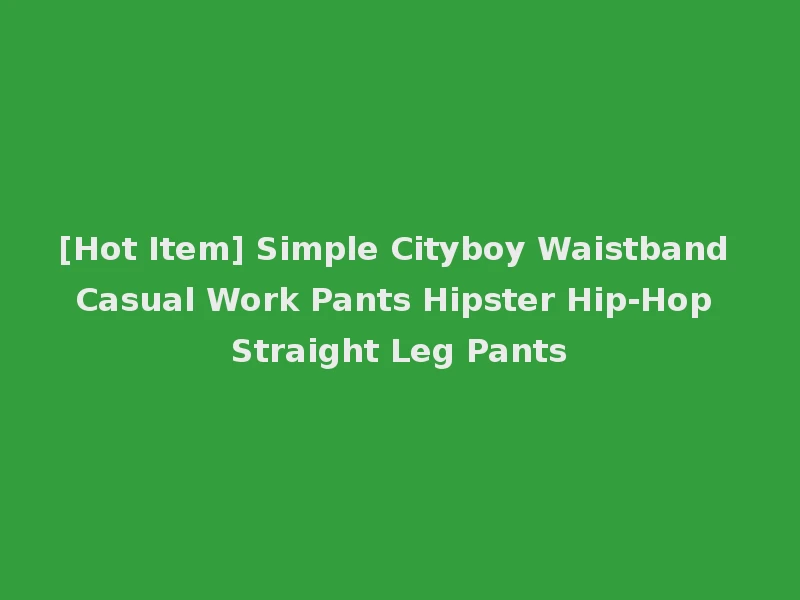 [Hot Item] Simple Cityboy Waistband Casual Work Pants Hipster Hip-Hop Straight Leg Pants