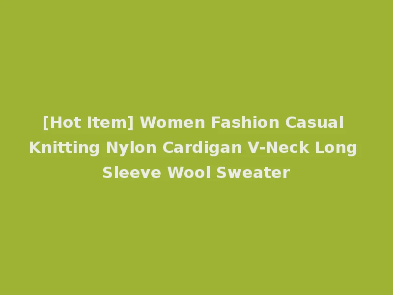 [Hot Item] Women Fashion Casual Knitting Nylon Cardigan V-Neck Long Sleeve Wool Sweater