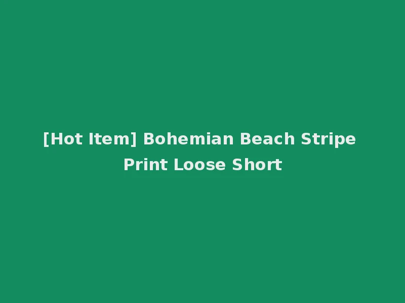 [Hot Item] Bohemian Beach Stripe Print Loose Short