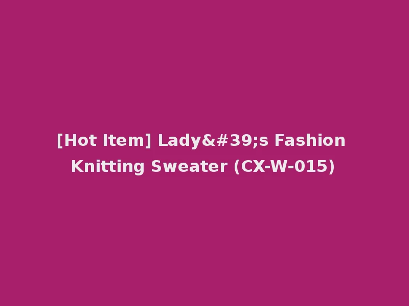 [Hot Item] Lady's Fashion Knitting Sweater (CX-W-015)