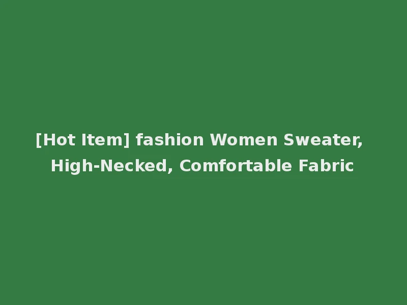 [Hot Item] fashion Women Sweater, High-Necked, Comfortable Fabric