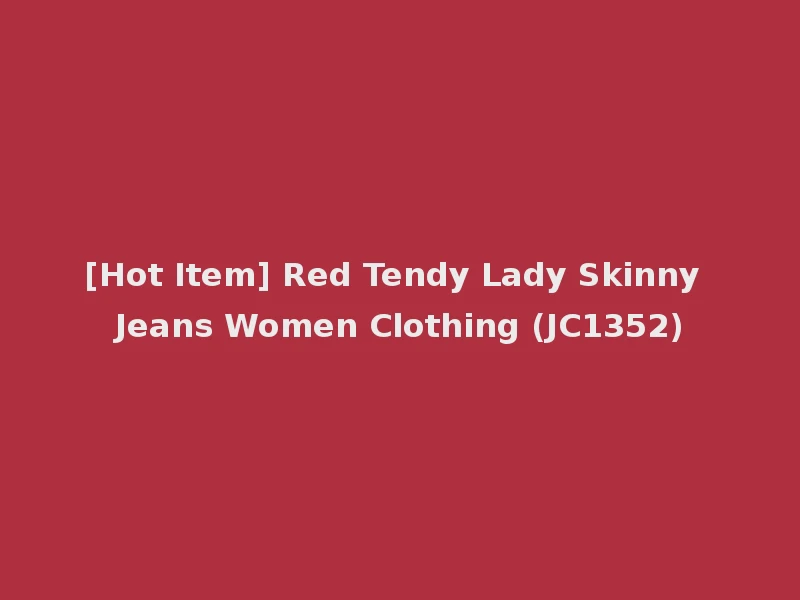 [Hot Item] Red Tendy Lady Skinny Jeans Women Clothing (JC1352)