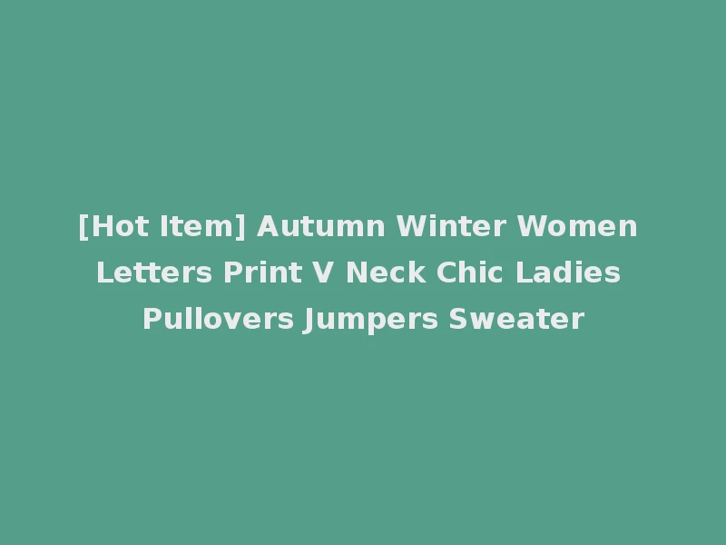 [Hot Item] Autumn Winter Women Letters Print V Neck Chic Ladies Pullovers Jumpers Sweater