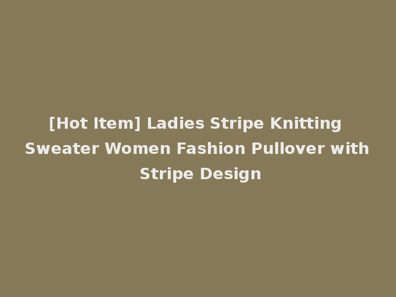 [Hot Item] Ladies Stripe Knitting Sweater Women Fashion Pullover with Stripe Design