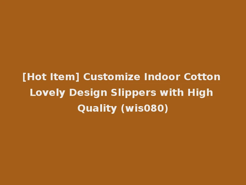 [Hot Item] Customize Indoor Cotton Lovely Design Slippers with High Quality (wis080)