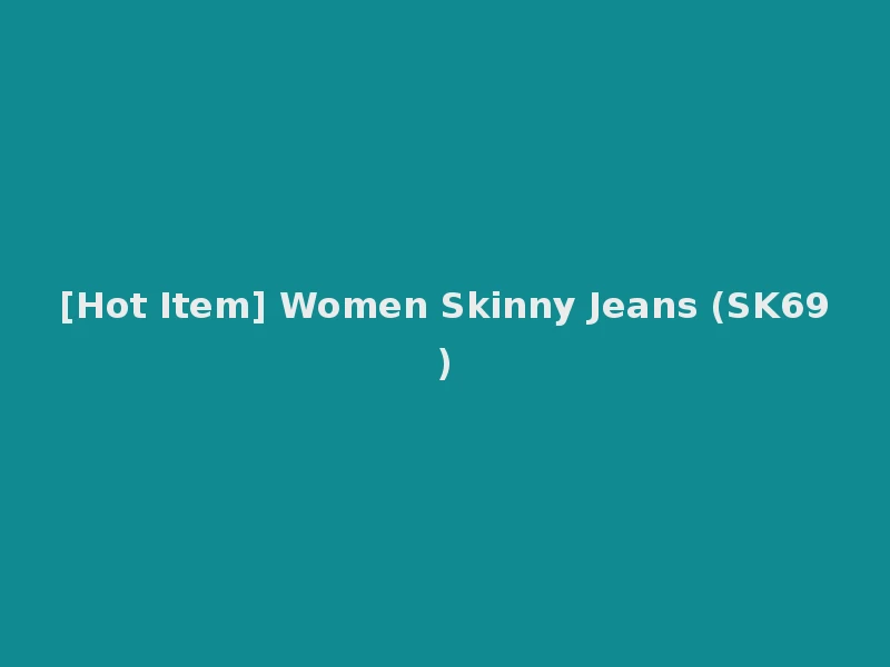 [Hot Item] Women Skinny Jeans (SK69)