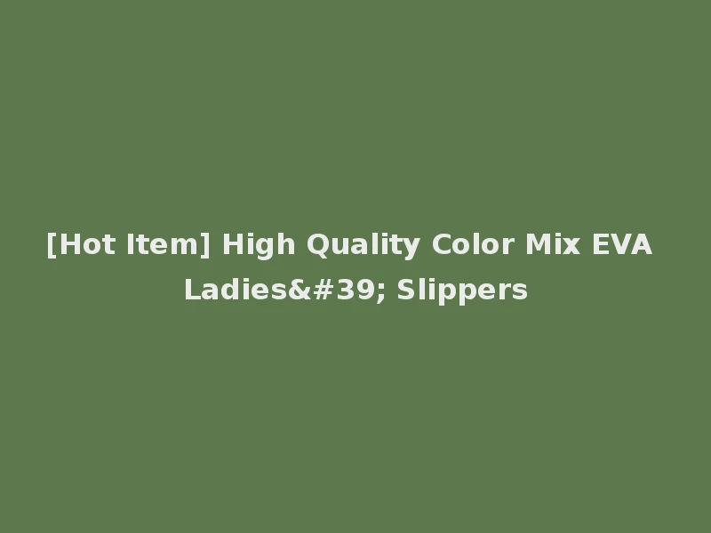 [Hot Item] High Quality Color Mix EVA Ladies' Slippers