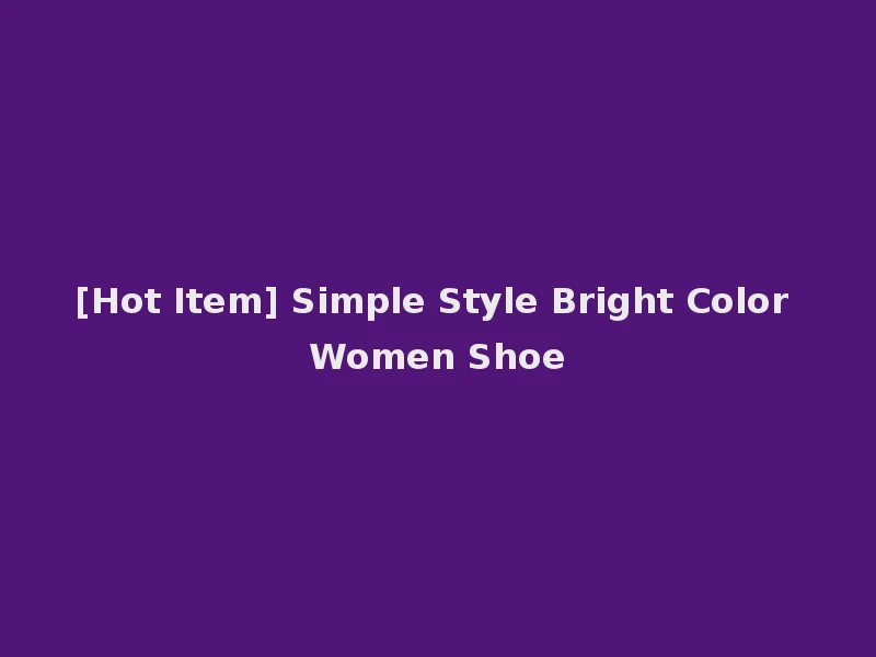[Hot Item] Simple Style Bright Color Women Shoe