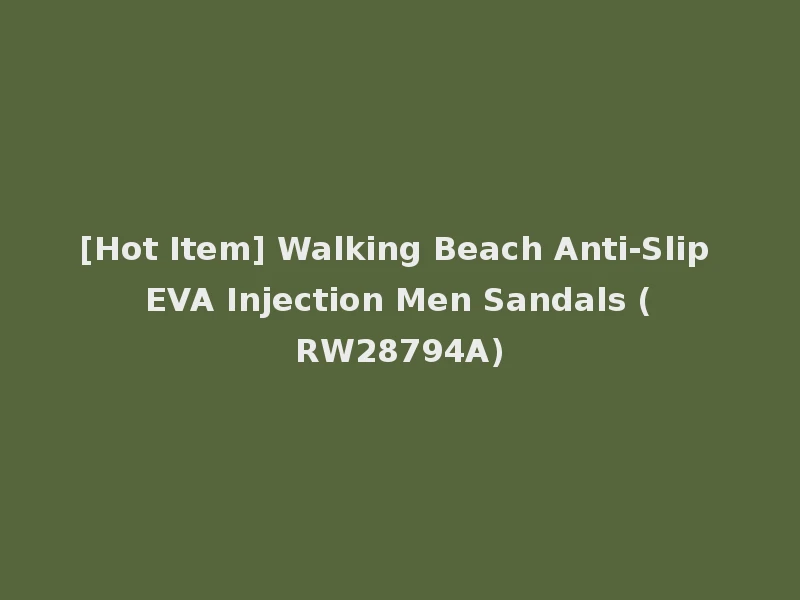 [Hot Item] Walking Beach Anti-Slip EVA Injection Men Sandals (RW28794A)