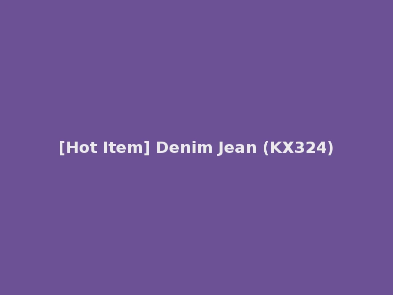 [Hot Item] Denim Jean (KX324)
