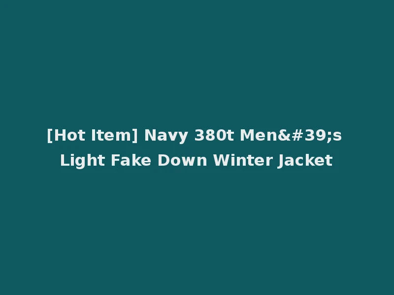 [Hot Item] Navy 380t Men's Light Fake Down Winter Jacket