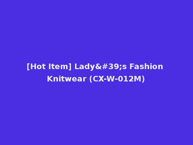 [Hot Item] Lady's Fashion Knitwear (CX-W-012M)