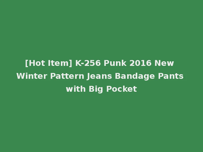 [Hot Item] K-256 Punk 2016 New Winter Pattern Jeans Bandage Pants with Big Pocket