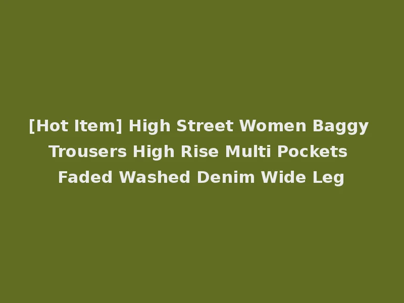 [Hot Item] High Street Women Baggy Trousers High Rise Multi Pockets Faded Washed Denim Wide Leg