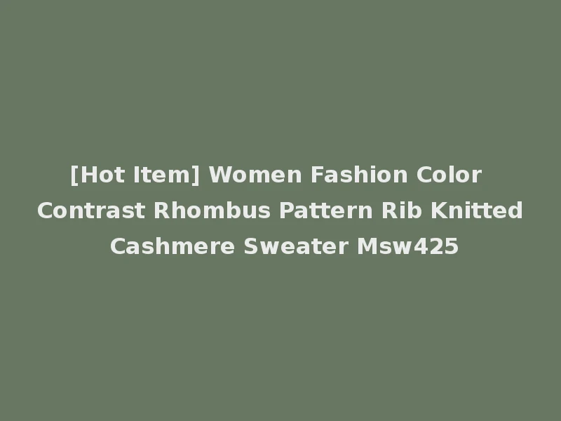 [Hot Item] Women Fashion Color Contrast Rhombus Pattern Rib Knitted Cashmere Sweater Msw425