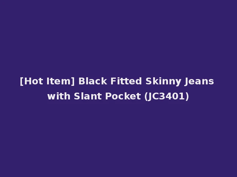 [Hot Item] Black Fitted Skinny Jeans with Slant Pocket (JC3401)