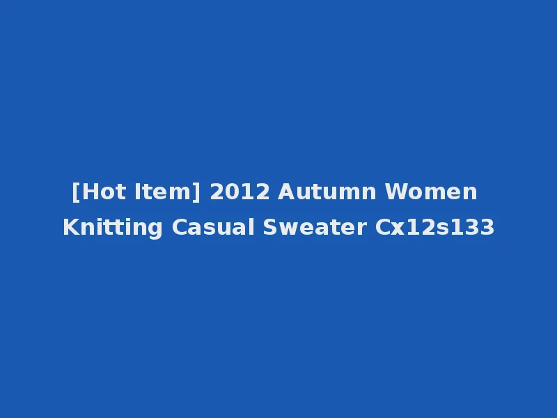 [Hot Item] 2012 Autumn Women Knitting Casual Sweater Cx12s133