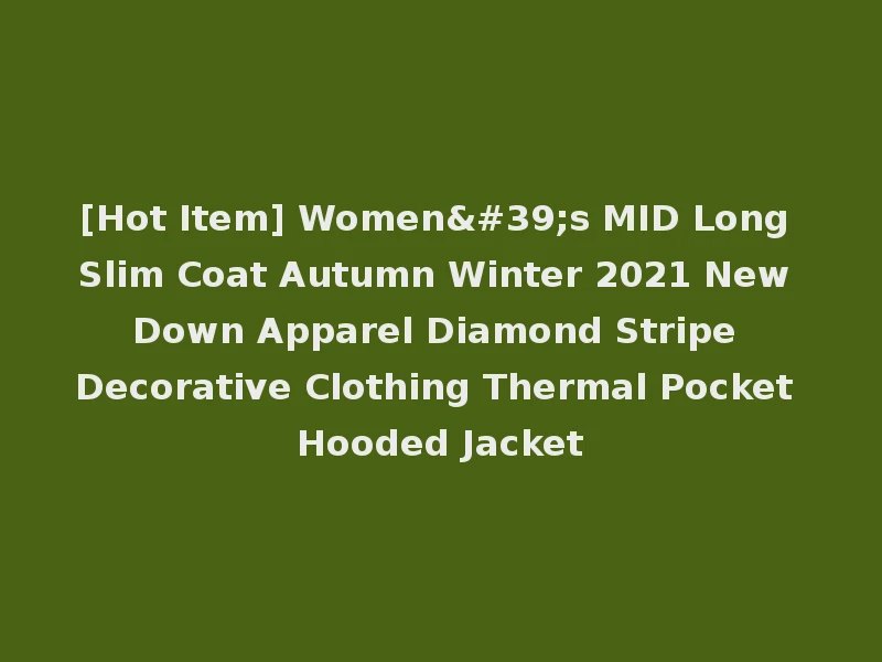 [Hot Item] Women's MID Long Slim Coat Autumn Winter 2021 New Down Apparel Diamond Stripe Decorative Clothing Thermal Pocket Hooded Jacket