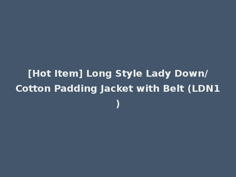 [Hot Item] Long Style Lady Down/Cotton Padding Jacket with Belt (LDN1)